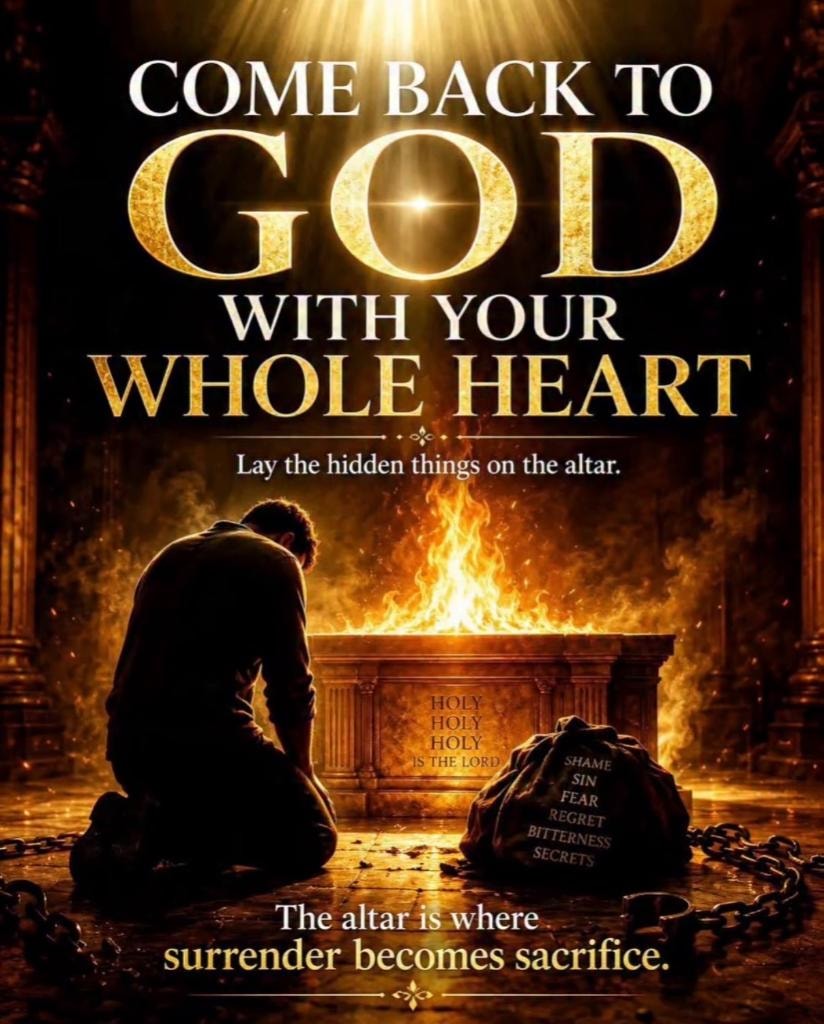 Come Back to God With Your Whole Heart — lay the hidden things on the altar